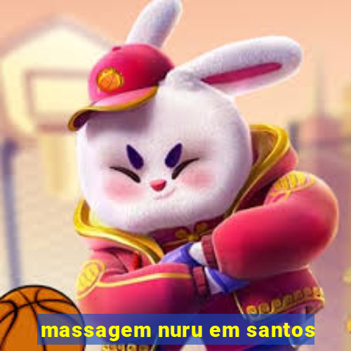 massagem nuru em santos